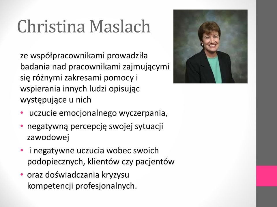 emocjonalnego wyczerpania, negatywną percepcję swojej sytuacji zawodowej i negatywne uczucia