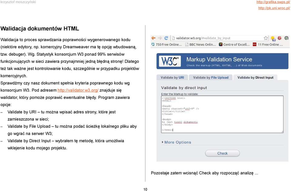 Dlatego też tak ważne jest kontrolowanie kodu, szczególnie w przypadku projektów komercyjnych. Sprawdźmy czy nasz dokument spełnia kryteria poprawnego kodu wg konsorcjum W3.