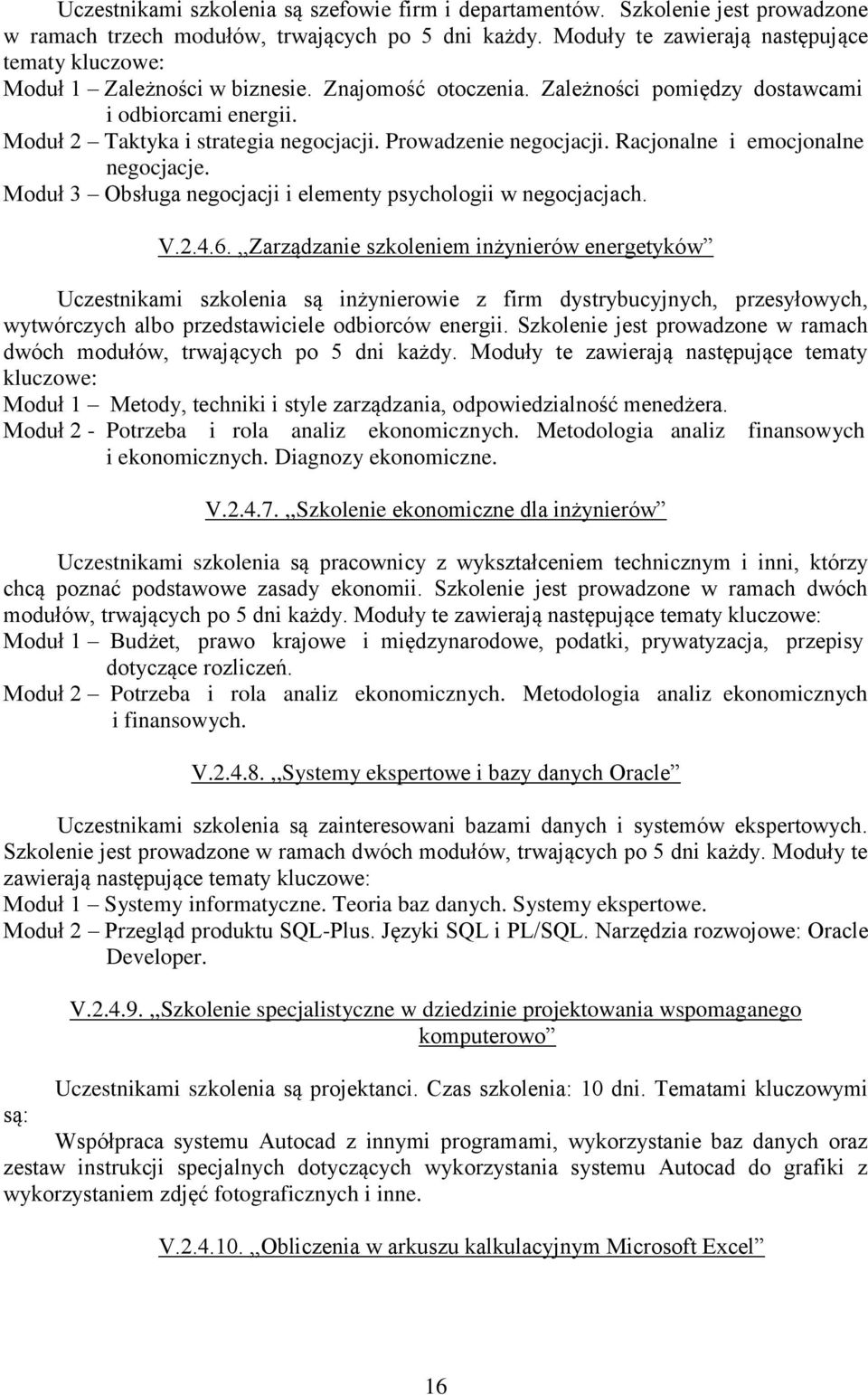 Prowadzenie negocjacji. Racjonalne i emocjonalne negocjacje. Moduł 3 Obsługa negocjacji i elementy psychologii w negocjacjach. V.2.4.6.