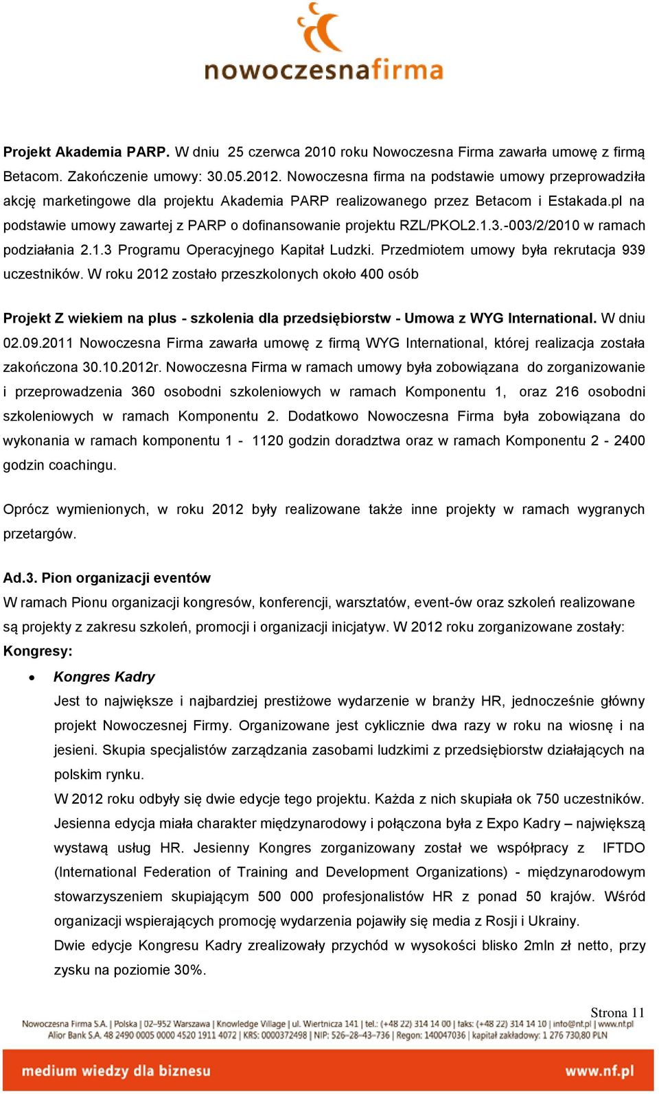 pl na podstawie umowy zawartej z PARP o dofinansowanie projektu RZL/PKOL2.1.3.-003/2/2010 w ramach podziałania 2.1.3 Programu Operacyjnego Kapitał Ludzki.