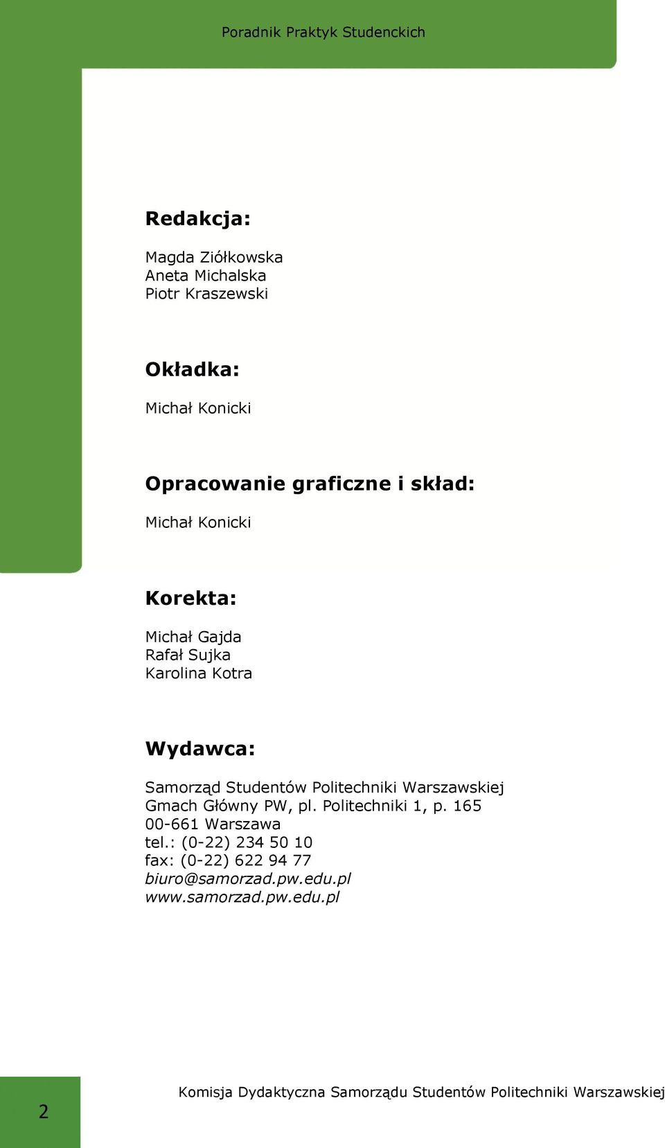 Główny PW, pl. Politechniki 1, p. 165 00-661 Warszawa tel.