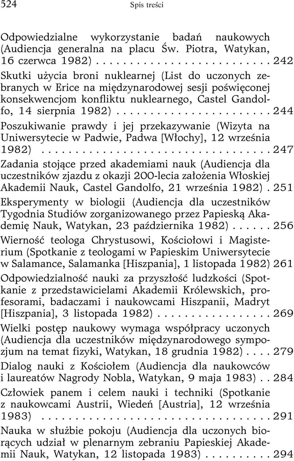 ...................... 244 Poszukiwanie prawdy i jej przekazywanie (Wizyta na Uniwersytecie w Padwie, Padwa [Włochy], 12 września 1982).