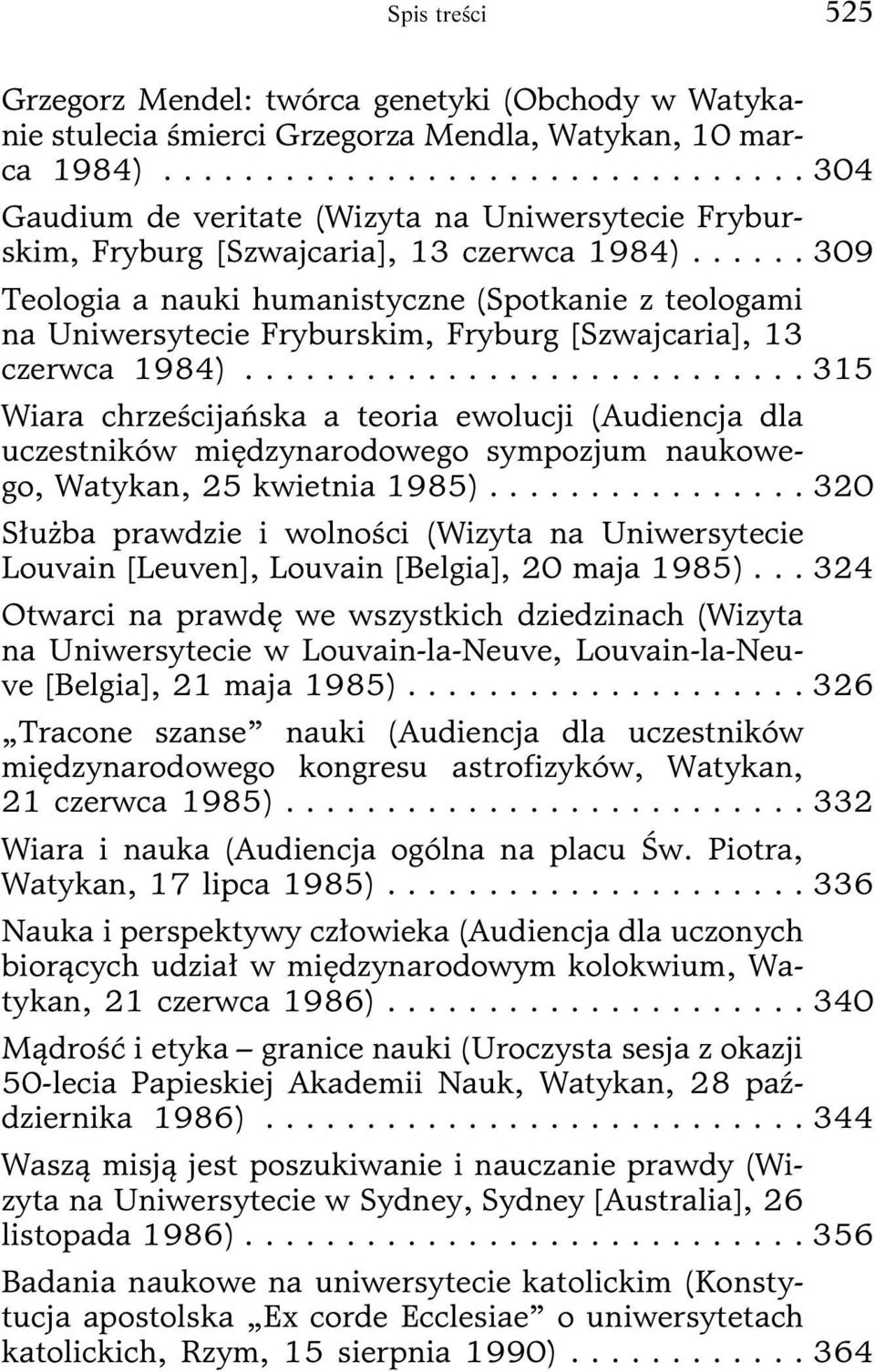 ..... 309 Teologia a nauki humanistyczne (Spotkanie z teologami na Uniwersytecie Fryburskim, Fryburg [Szwajcaria], 13 czerwca 1984).