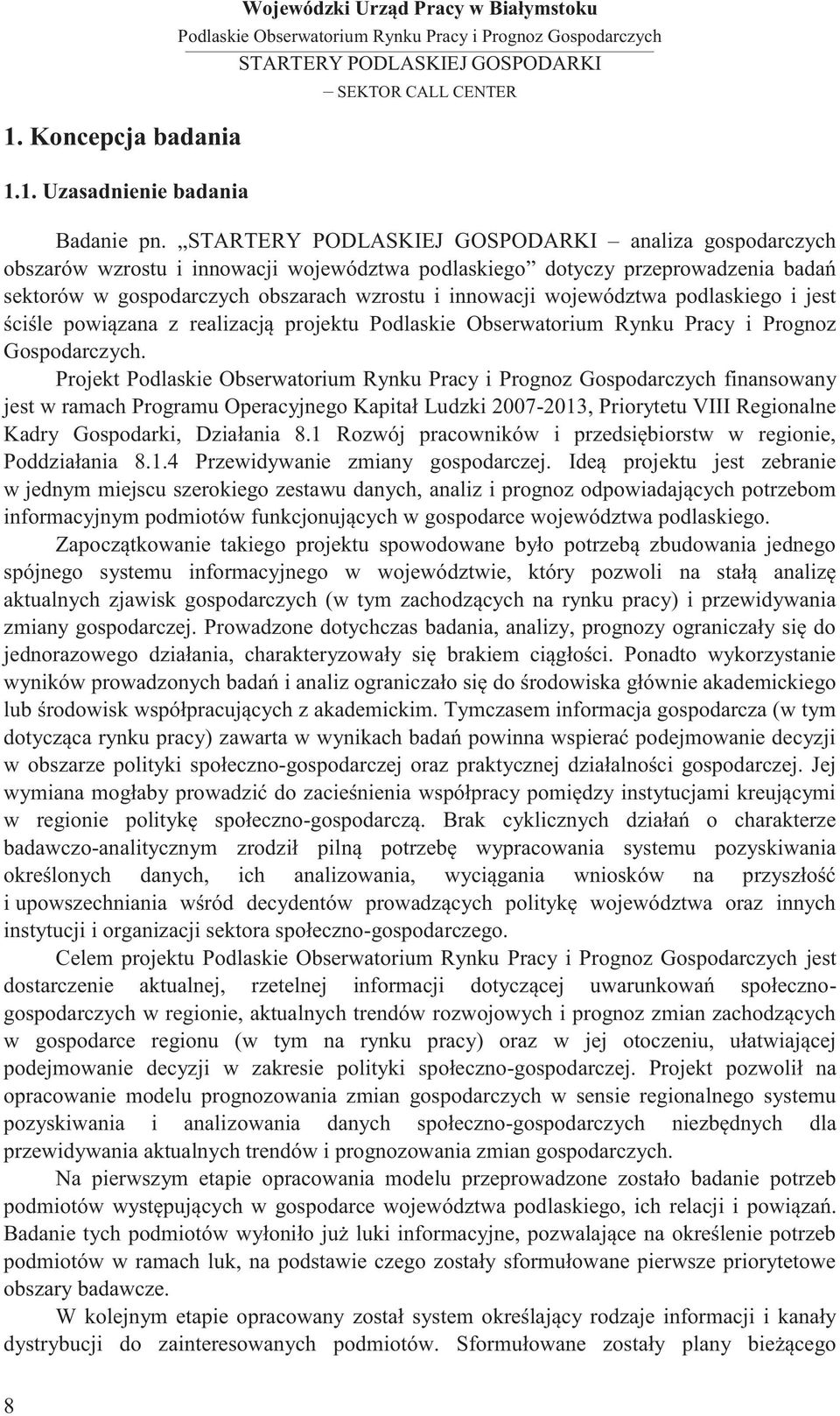 powiązana z realizacją projektu Podlaskie Obserwatorium Rynku Pracy i Prognoz Gospodarczych.