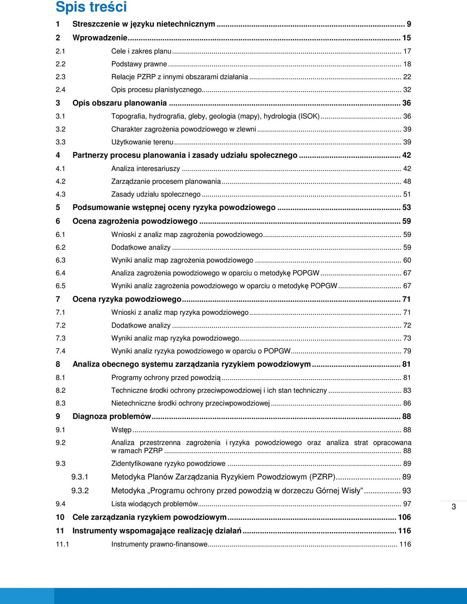 3 Użytkowanie terenu... 39 4 Partnerzy procesu planowania i zasady udziału społecznego... 42 4.1 Analiza interesariuszy... 42 4.2 Zarządzanie procesem planowania... 48 4.3 Zasady udziału społecznego.