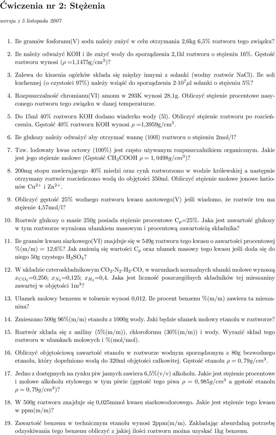 Ile soli kuchennej (o czystości 97%) należy wziąść do sporządzenia 2 10 7 µl solanki o stężeniu 5%? 4. Rozpuszczalność chromianu(vi) amonu w 293K wynosi 28,1g.