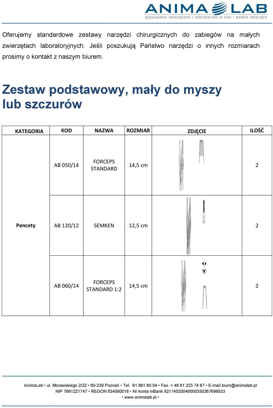 Jeśli poszukują Państwo narzędzi o innych rozmiarach prosimy o kontakt z naszym biurem.