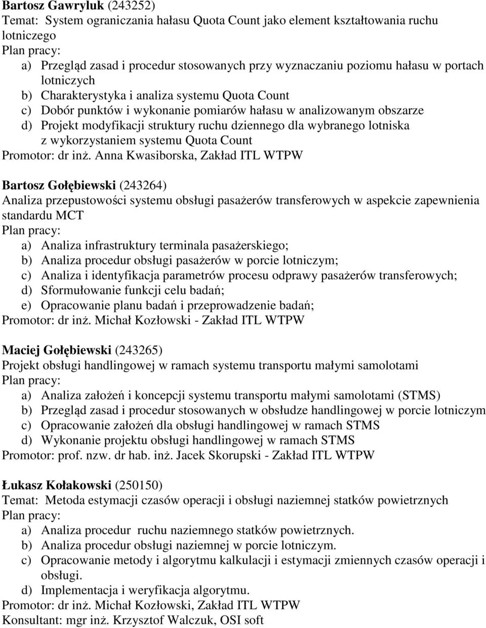 lotniska z wykorzystaniem systemu Quota Count Promotor: dr inż.