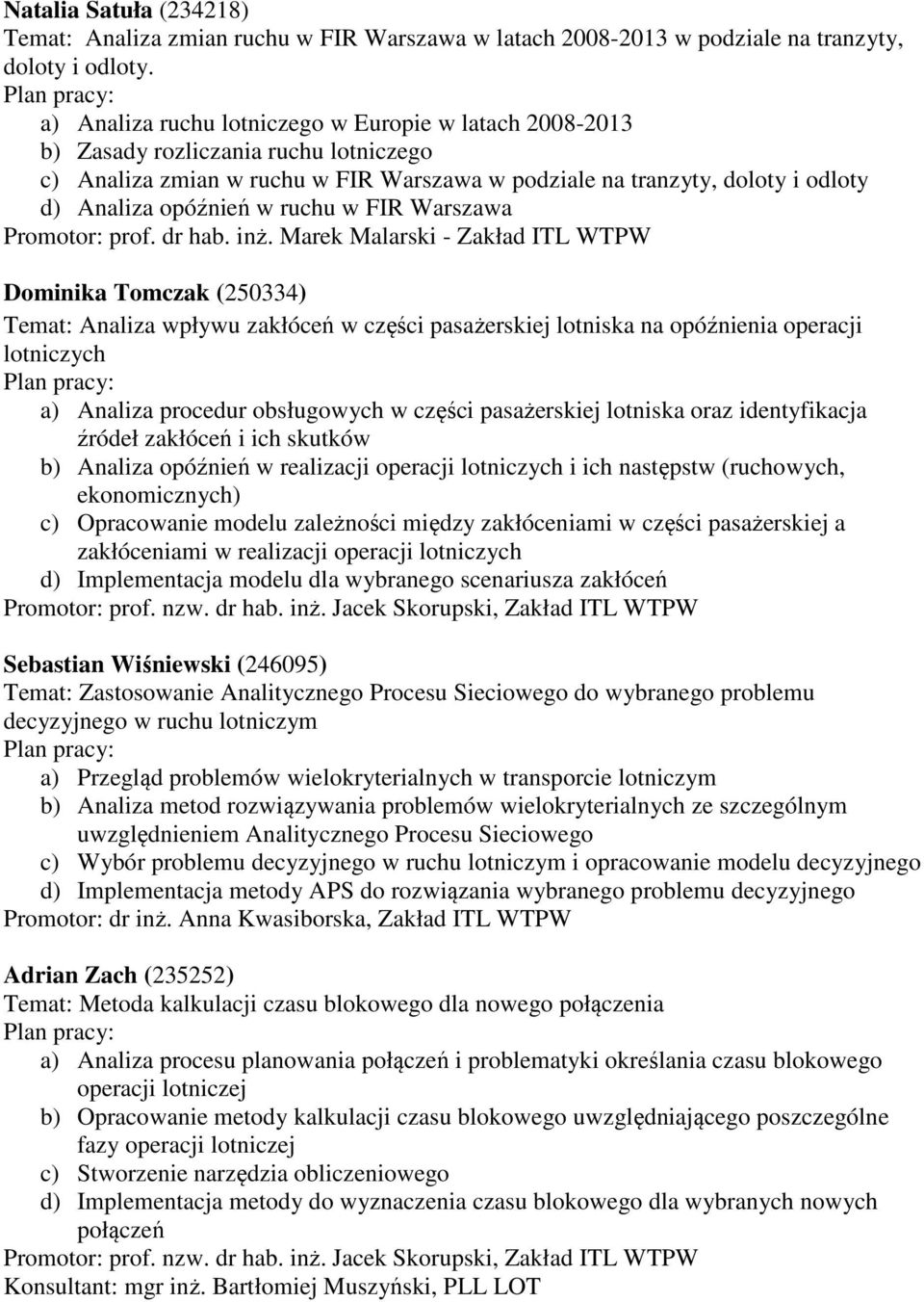 ruchu w FIR Warszawa Promotor: prof. dr hab. inż.