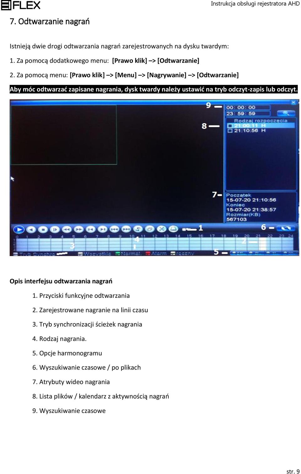 Opis interfejsu odtwarzania nagrań 1. Przyciski funkcyjne odtwarzania 2. Zarejestrowane nagranie na linii czasu 3. Tryb synchronizacji ścieżek nagrania 4.