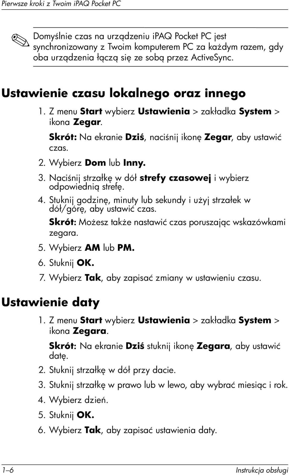 Naci nij strzałk w dół strefy czasowej i wybierz odpowiedni stref. 4. Stuknij godzin, minuty lub sekundy i u yj strzałek w dół/gór, aby ustawić czas.