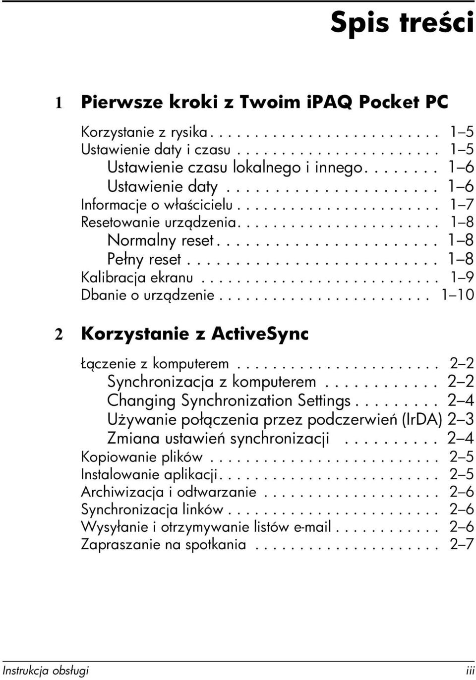 ......................... 1 8 Kalibracja ekranu........................... 1 9 Dbanie o urz dzenie........................ 1 10 2 Korzystanie z ActiveSync Ł czenie z komputerem.