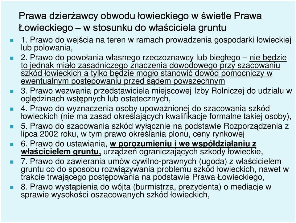 ewentualnym postępowaniu przed sądem powszechnym 3. Prawo wezwania przedstawiciela miejscowej Izby Rolniczej do udziału w oględzinach wstępnych lub ostatecznych, 4.