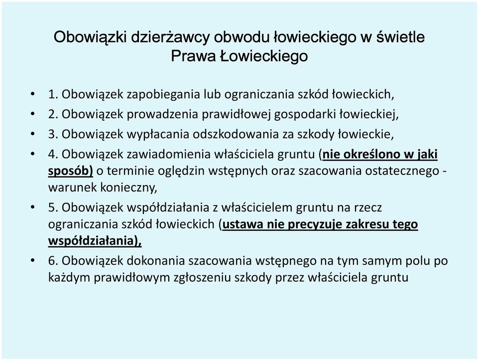 Obowiązek zawiadomienia właściciela gruntu (nie określono w jaki sposób) o terminie oględzin wstępnych oraz szacowania ostatecznego - warunek konieczny, 5.