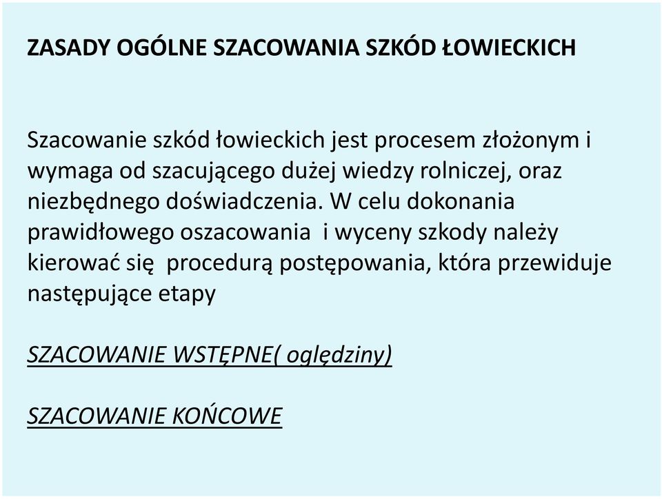 W celu dokonania prawidłowego oszacowania i wyceny szkody należy kierować się procedurą