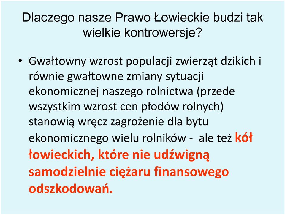 naszego rolnictwa (przede wszystkim wzrost cen płodów rolnych) stanowią wręcz zagrożenie dla