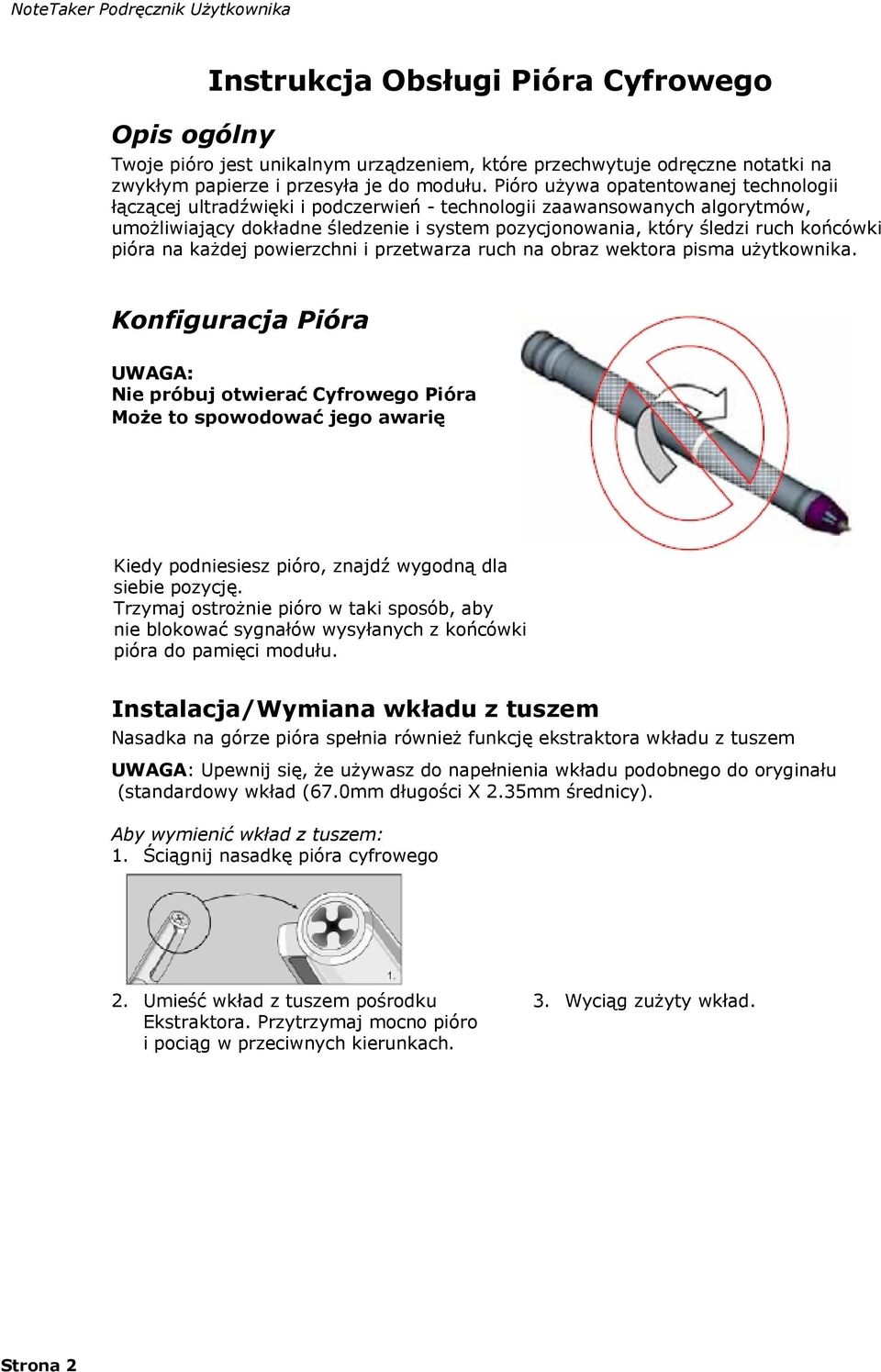 pióra na każdej powierzchni i przetwarza ruch na obraz wektora pisma użytkownika.