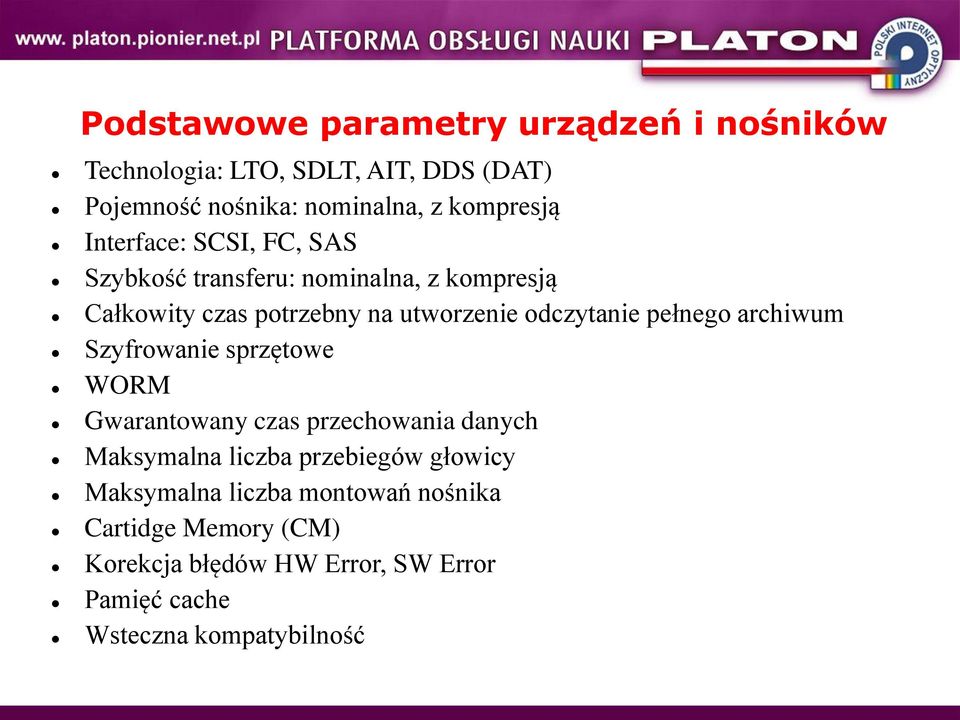 pełnego archiwum Szyfrowanie sprzętowe WORM Gwarantowany czas przechowania danych Maksymalna liczba przebiegów głowicy