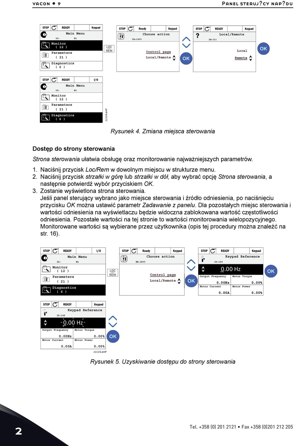 Zmiana miejsca sterowania Dostęp do strony sterowania Strona sterowania ułatwia obsługę oraz monitorowanie najważniejszych parametrów. 1.