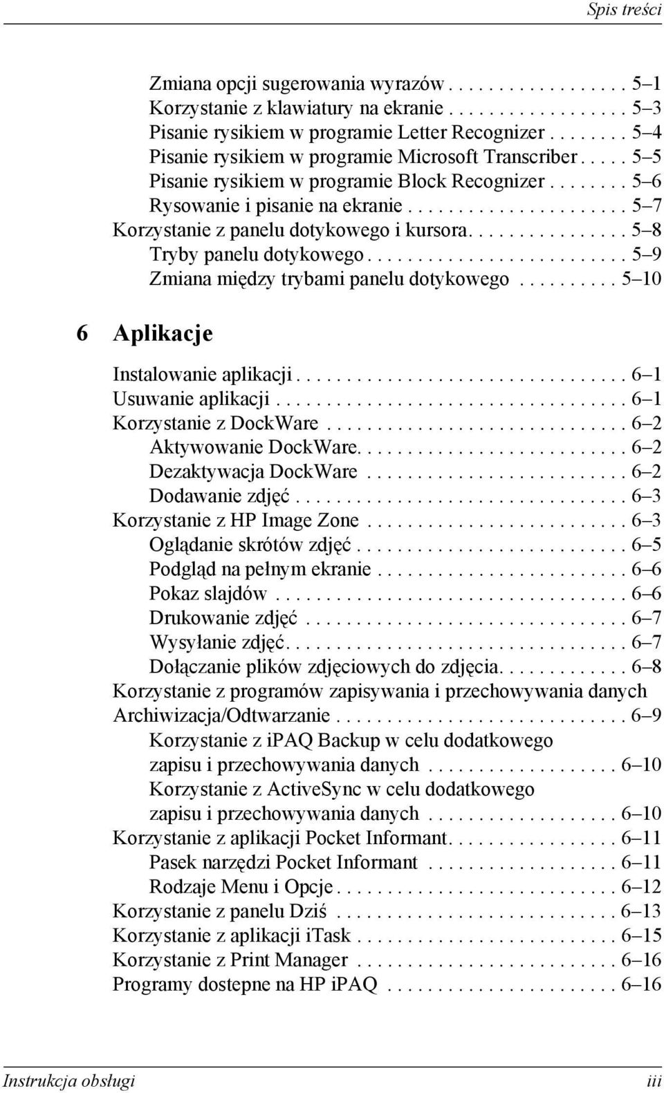 ..................... 5 7 Korzystanie z panelu dotykowego i kursora................ 5 8 Tryby panelu dotykowego.......................... 5 9 Zmiana między trybami panelu dotykowego.