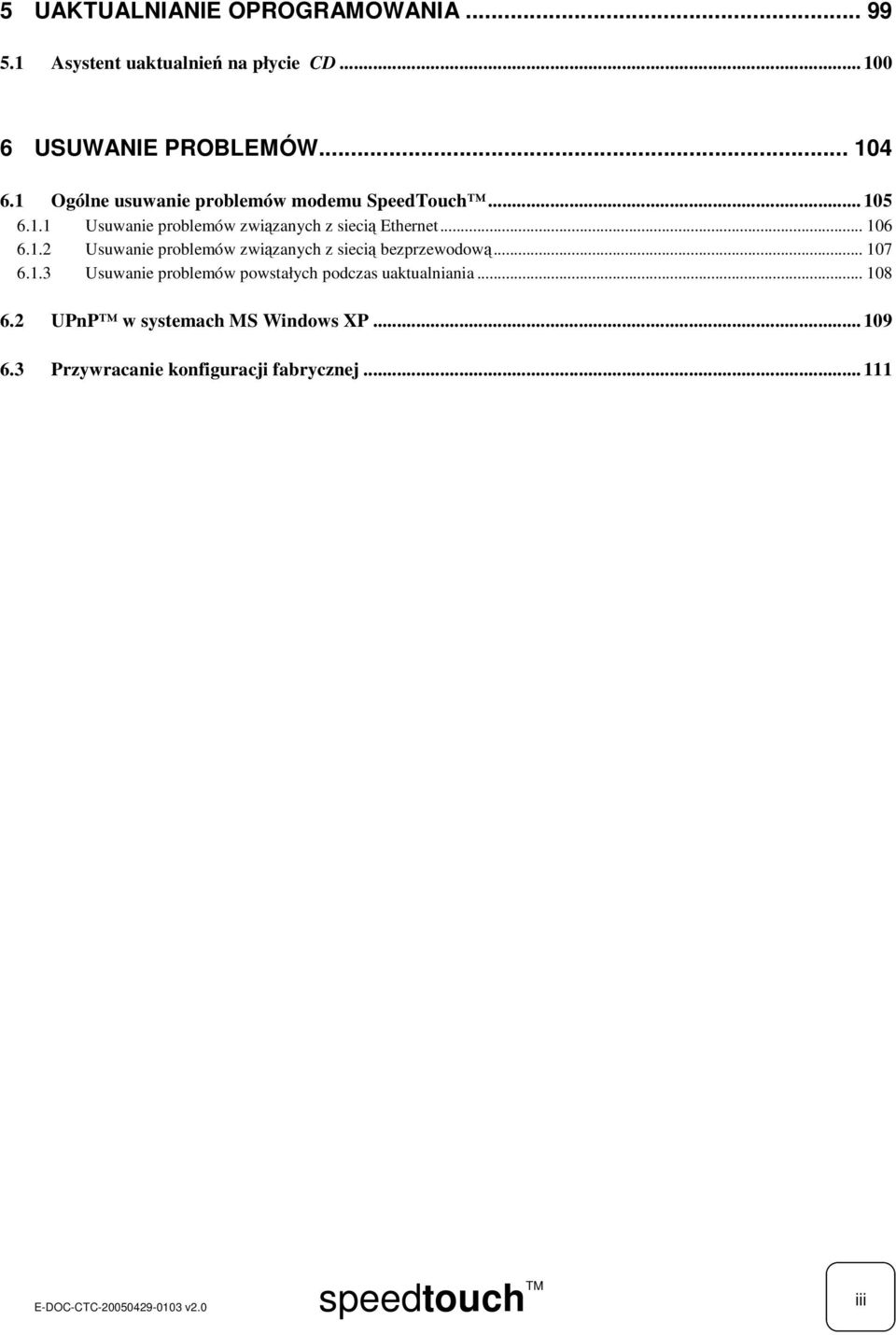 .. 107 6.1.3 Usuwanie problemów powstałych podczas uaktualniania... 108 6.2 UPnP w systemach MS Windows XP... 109 6.