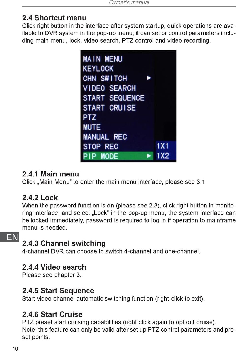 video search, PTZ control and video recording. 2.4.1 Main menu Click Main Menu to enter the main menu interface, please see 3.1. EN 2.4.2 Lock When the password function is on (please see 2.