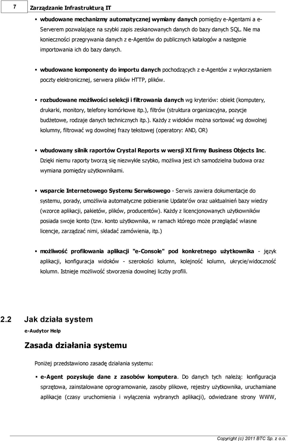 wbudowane komponenty do importu danych pochodzących z e-agentów z wykorzystaniem poczty elektronicznej, serwera plików HTTP, plików.