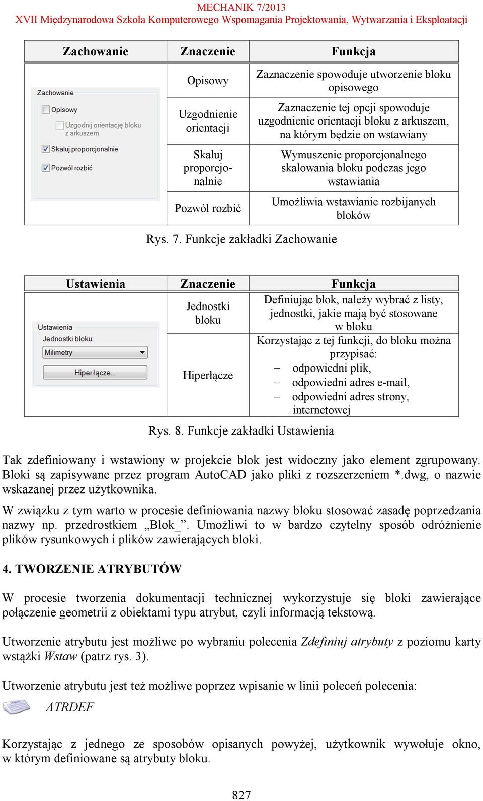 Funkcje zakładki Zachowanie Ustawienia Znaczenie Funkcja Jednostki bloku Hiperłącze Definiując blok, należy wybrać z listy, jednostki, jakie mają być stosowane w bloku Korzystając z tej funkcji, do