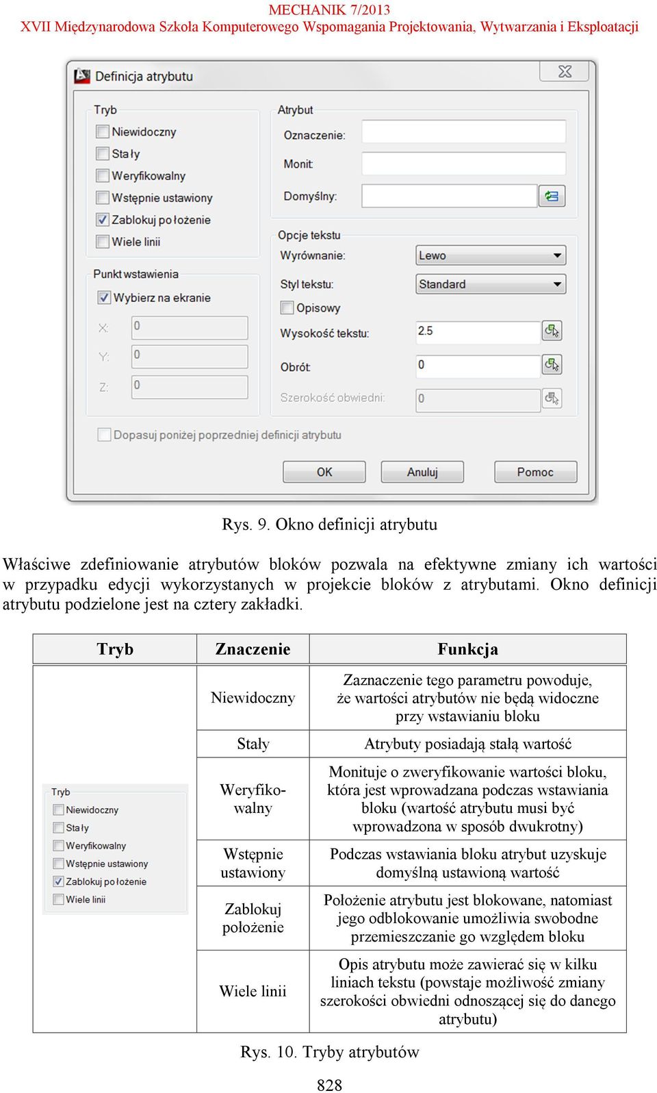 Tryb Znaczenie Funkcja Niewidoczny Stały Weryfikowalny Wstępnie ustawiony Zablokuj położenie Wiele linii Zaznaczenie tego parametru powoduje, że wartości atrybutów nie będą widoczne przy wstawianiu