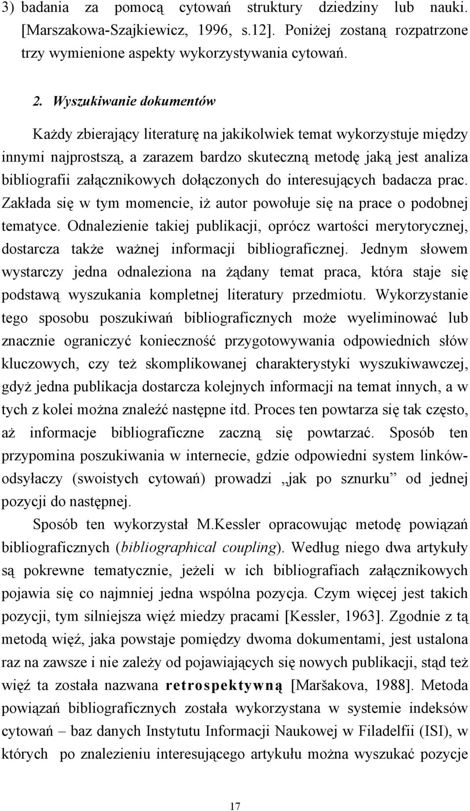 dołączonych do interesujących badacza prac. Zakłada się w tym momencie, iż autor powołuje się na prace o podobnej tematyce.