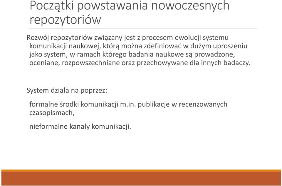 naukowe są prowadzone, oceniane, rozpowszechniane oraz przechowywane dla innych badaczy.