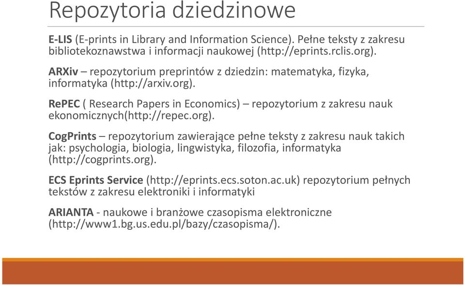 RePEC ( Research Papers in Economics) repozytorium z zakresu nauk ekonomicznych(http://repec.org).