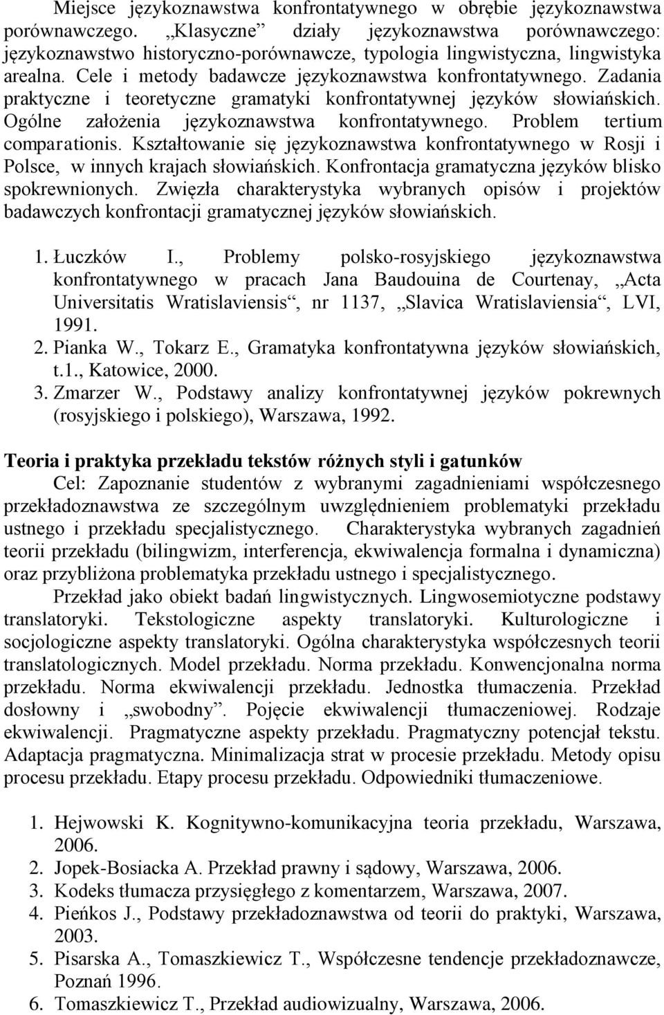 Zadania praktyczne i teoretyczne gramatyki konfrontatywnej języków słowiańskich. Ogólne założenia językoznawstwa konfrontatywnego. Problem tertium comparationis.