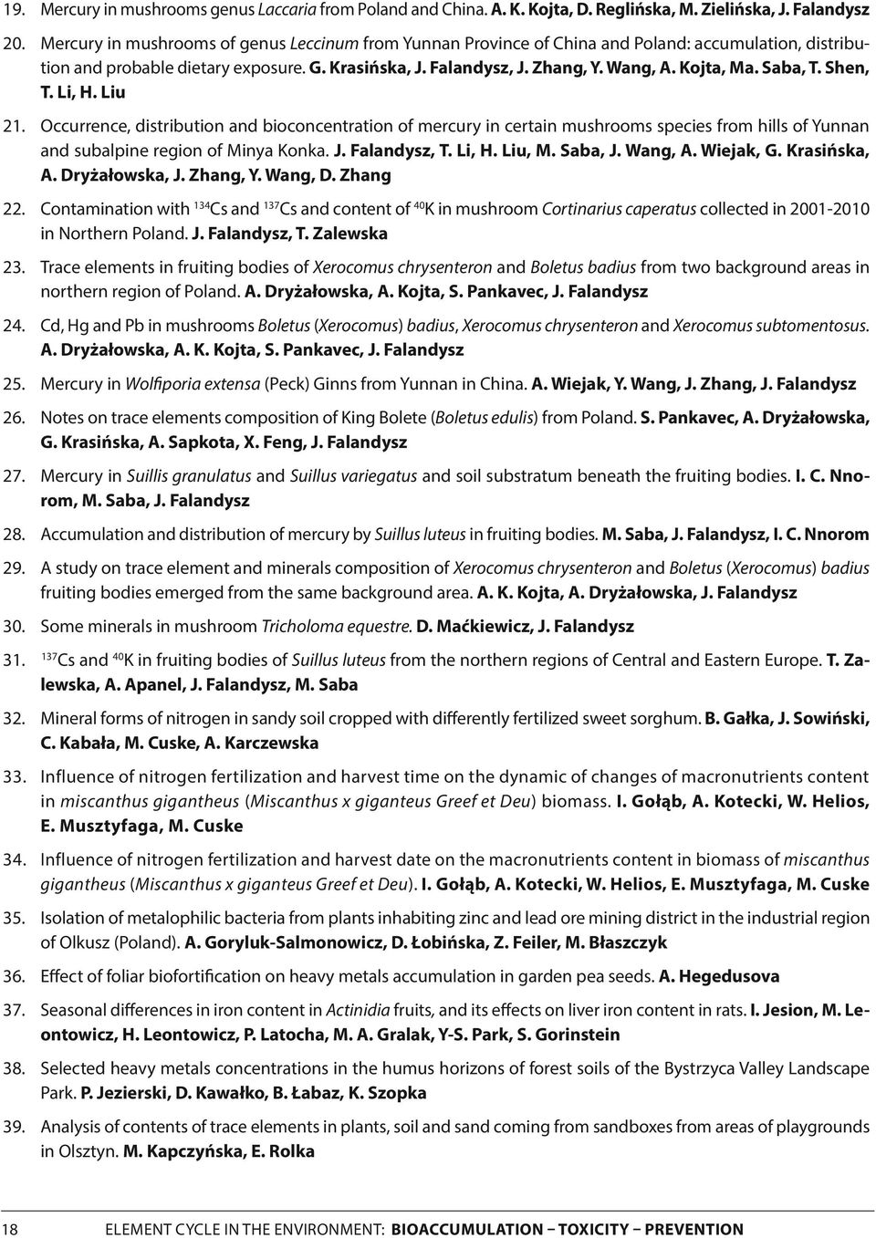 Saba, T. Shen, T. Li, H. Liu 2. Occurrence, distribution and bioconcentration of mercury in certain mushrooms species from hills of Yunnan and subalpine region of Minya Konka. J. Falandysz, T. Li, H. Liu, M.