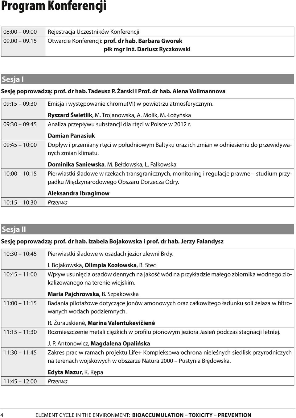 Łożyńska 09:30 09:45 Analiza przepływu substancji dla rtęci w Polsce w 202 r.