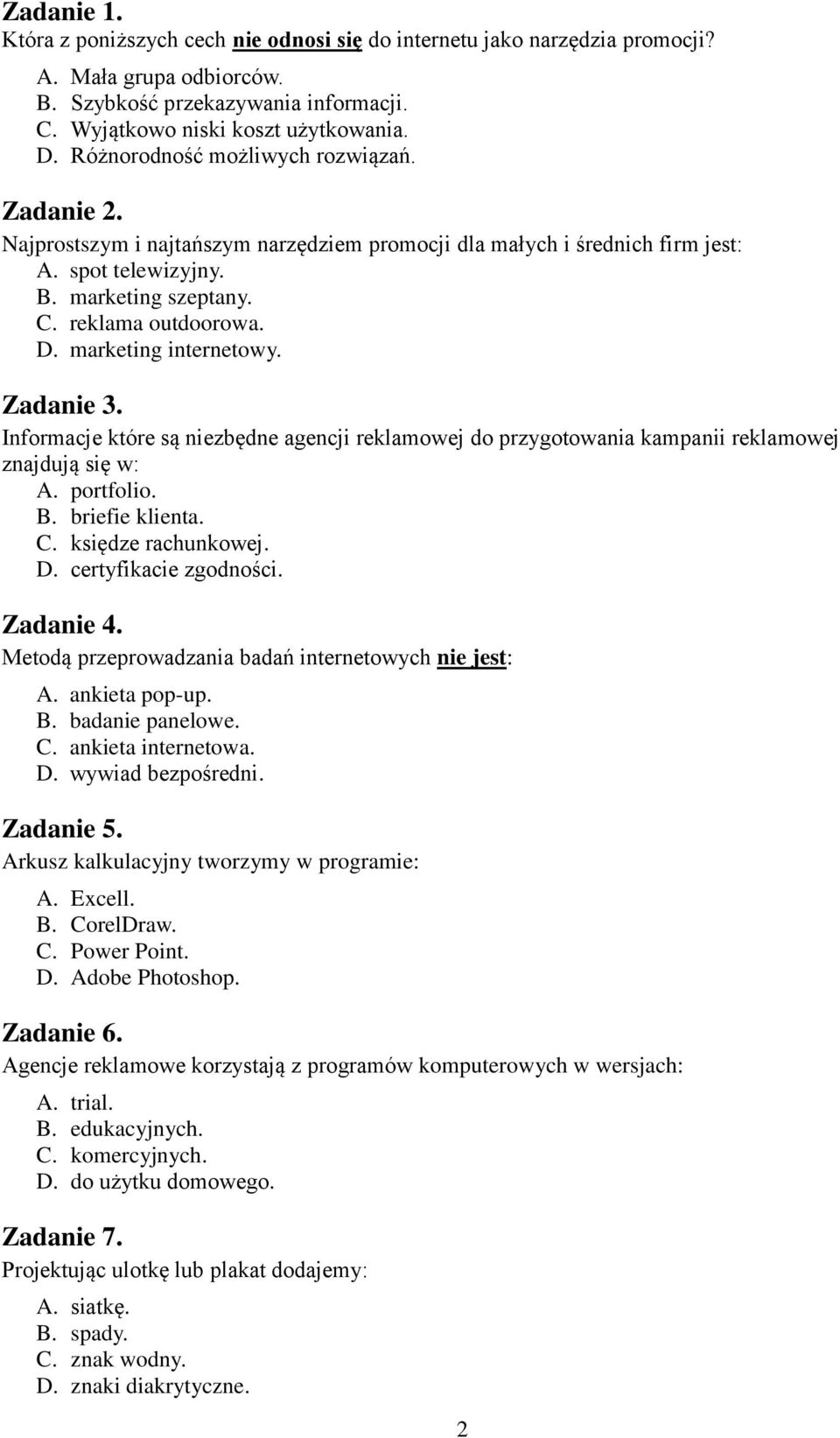 marketing internetowy. Zadanie 3. Informacje które są niezbędne agencji reklamowej do przygotowania kampanii reklamowej znajdują się w: A. portfolio. B. briefie klienta. C. księdze rachunkowej. D.