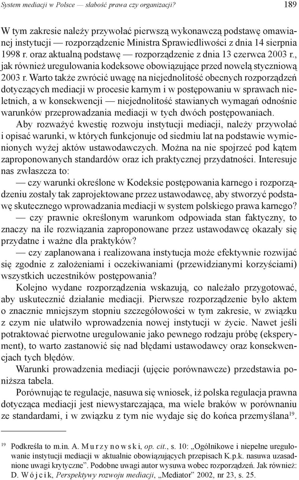 oraz aktualną podstawę rozporządzenie z dnia 13 czerwca 2003 r., jak również uregulowania kodeksowe obowiązujące przed nowelą styczniową 2003 r.