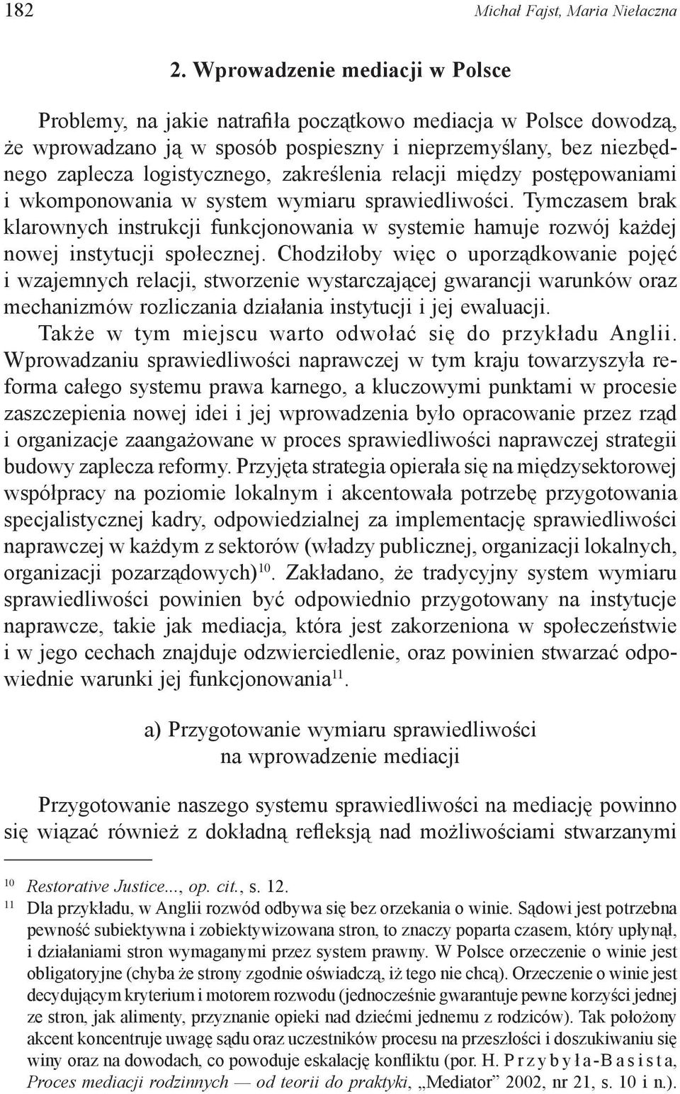 zakreślenia relacji między postępowaniami i wkomponowania w system wymiaru sprawiedliwości.