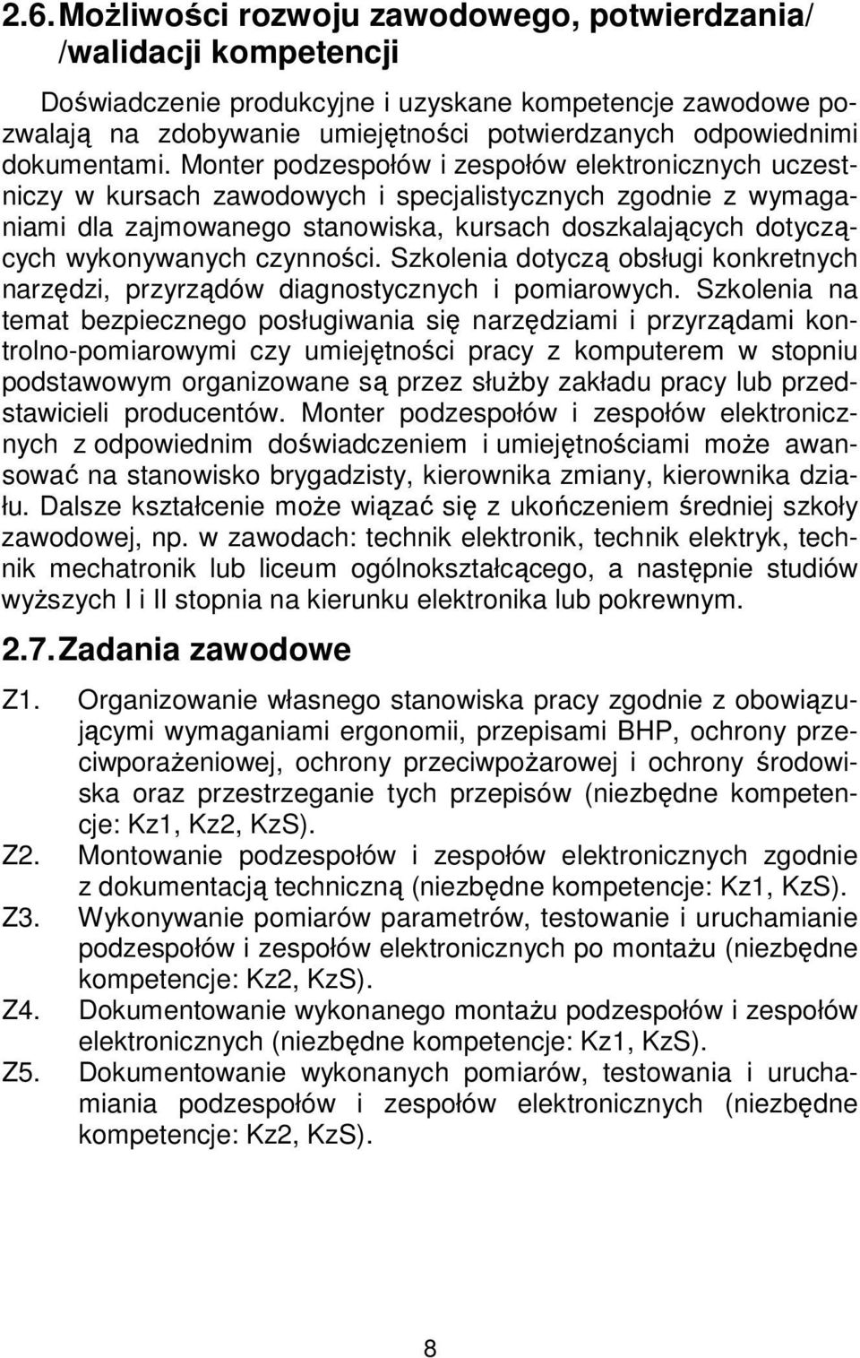 Szkolenia dotyczą obsługi konkretnych narzędzi, przyrządów diagnostycznych i pomiarowych.