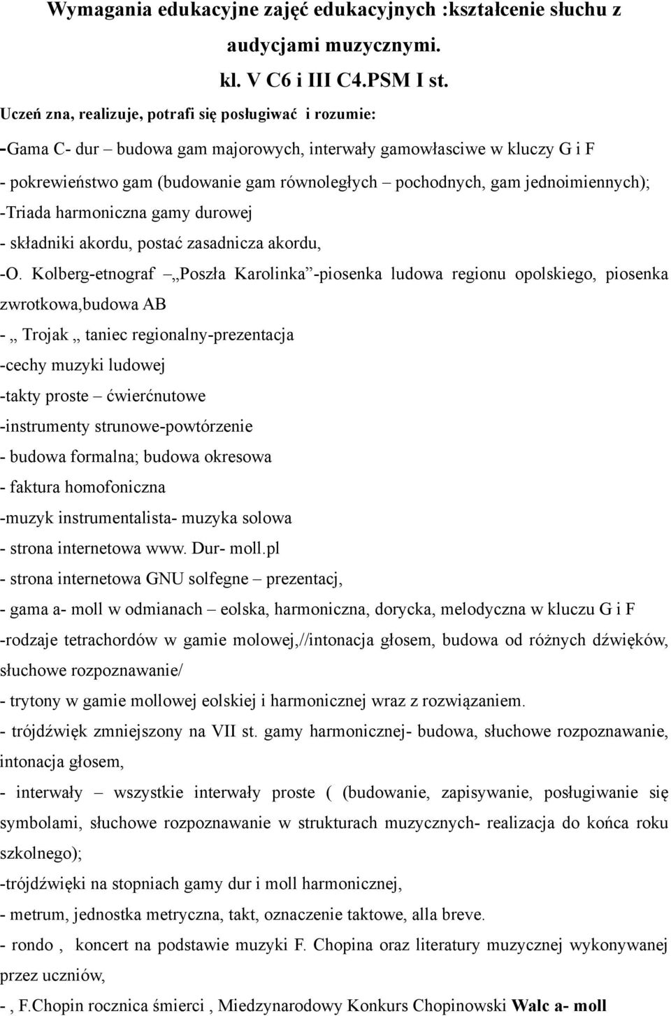 jednoimiennych); -Triada harmoniczna gamy durowej - składniki akordu, postać zasadnicza akordu, -O.