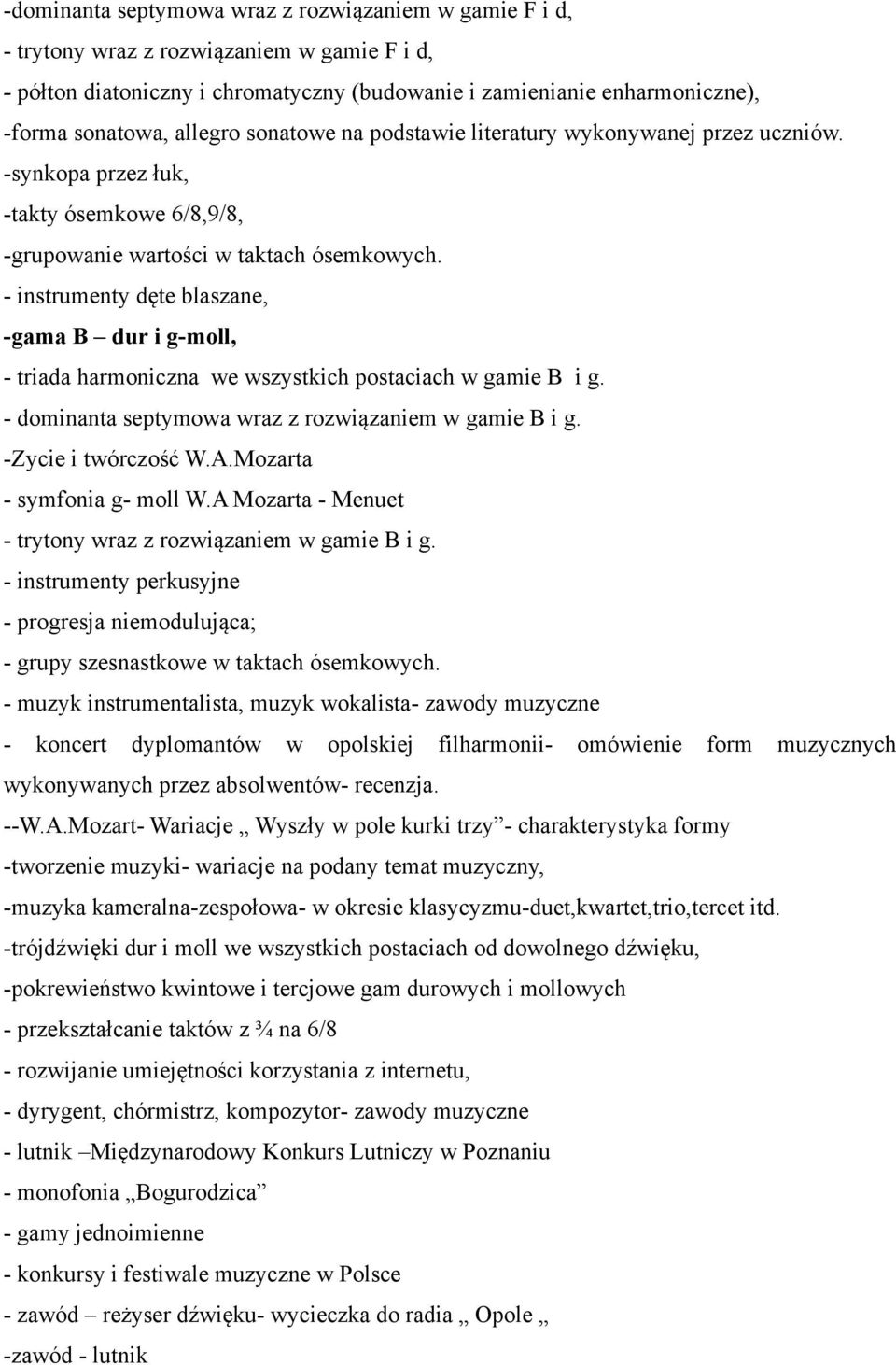 - instrumenty dęte blaszane, -gama B dur i g-moll, - triada harmoniczna we wszystkich postaciach w gamie B i g. - dominanta septymowa wraz z rozwiązaniem w gamie B i g. -Zycie i twórczość W.A.