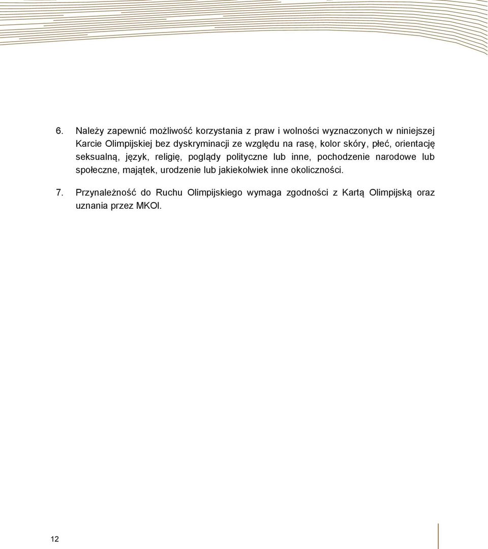 polityczne lub inne, pochodzenie narodowe lub społeczne, majątek, urodzenie lub jakiekolwiek inne
