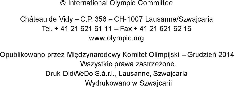 + 41 21 621 61 11 Fax + 41 21 621 62 16 www.olympic.