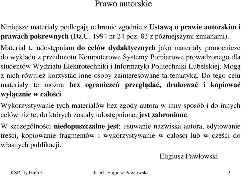 Politechniki Lubelskiej. Mogą z nich również korzystać inne osoby zainteresowane tą tematyką. Do tego celu materiały te można bez ograniczeń przeglądać, drukować i kopiować wyłącznie w całości.