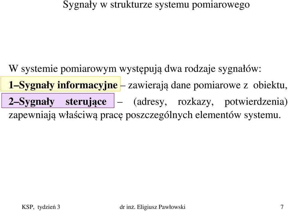 2 Sygnały sterujące (adresy, rozkazy, potwierdzenia) zapewniają właściwą