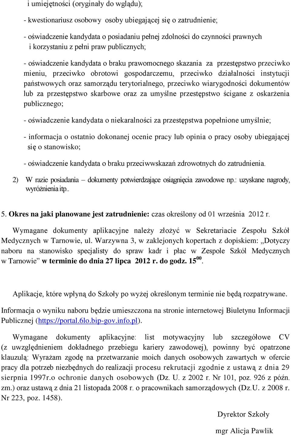 samorządu terytorialnego, przeciwko wiarygodności dokumentów lub za przestępstwo skarbowe oraz za umyślne przestępstwo ścigane z oskarżenia publicznego; - oświadczenie kandydata o niekaralności za