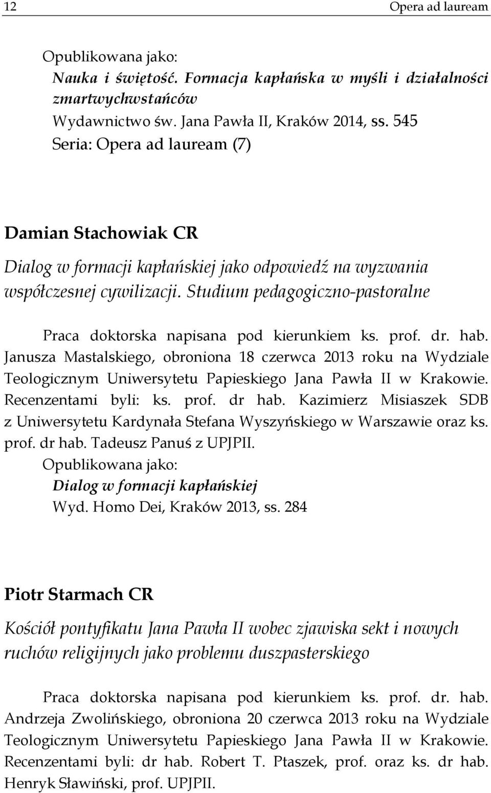 Studium pedagogiczno-pastoralne Praca doktorska napisana pod kierunkiem ks. prof. dr. hab.