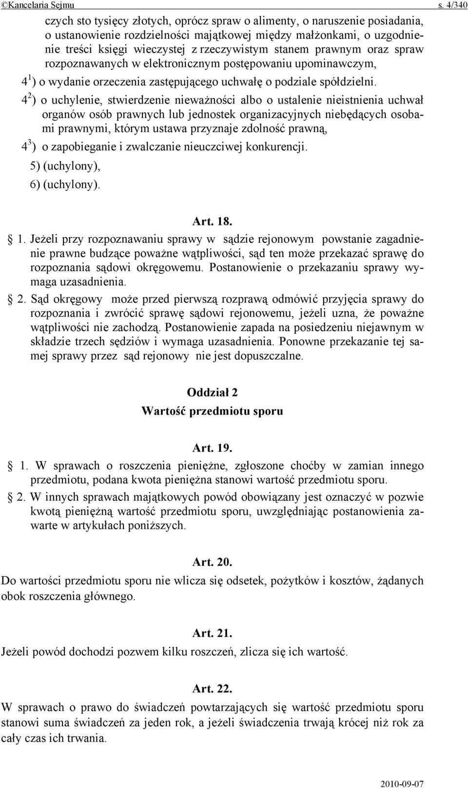 stanem prawnym oraz spraw rozpoznawanych w elektronicznym postępowaniu upominawczym, 4 1 ) o wydanie orzeczenia zastępującego uchwałę o podziale spółdzielni.