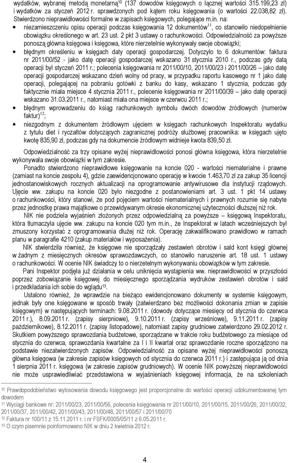 na: niezamieszczeniu opisu operacji podczas księgowania 12 dokumentów 11, co stanowiło niedopełnienie obowiązku określonego w art. 23 ust. 2 pkt 3 ustawy o rachunkowości.