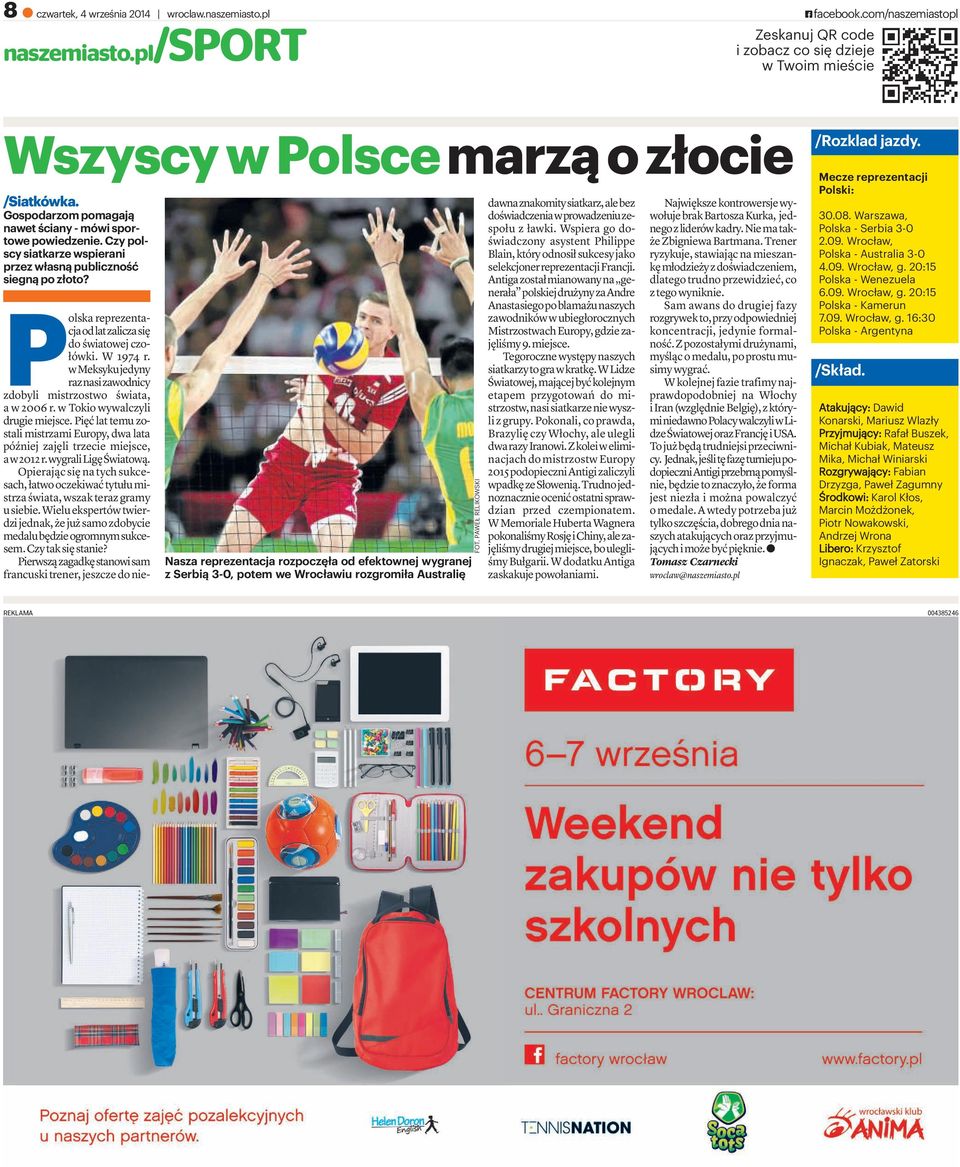 Nasza reprezentacja rozpoczęła od efektownej wygranej z Serbią 3-0, potem we Wrocławiu rozgromiła Australię FOT. PAWEŁ RELIKOWSKI Polska reprezentacjaodlatzaliczasię do światowej czołówki. W 1974 r.